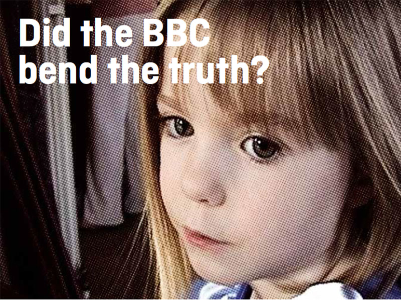 Madeline McCann: Did the BBC bend the truth? Madeline McCann: Did the BBC bend the truth?